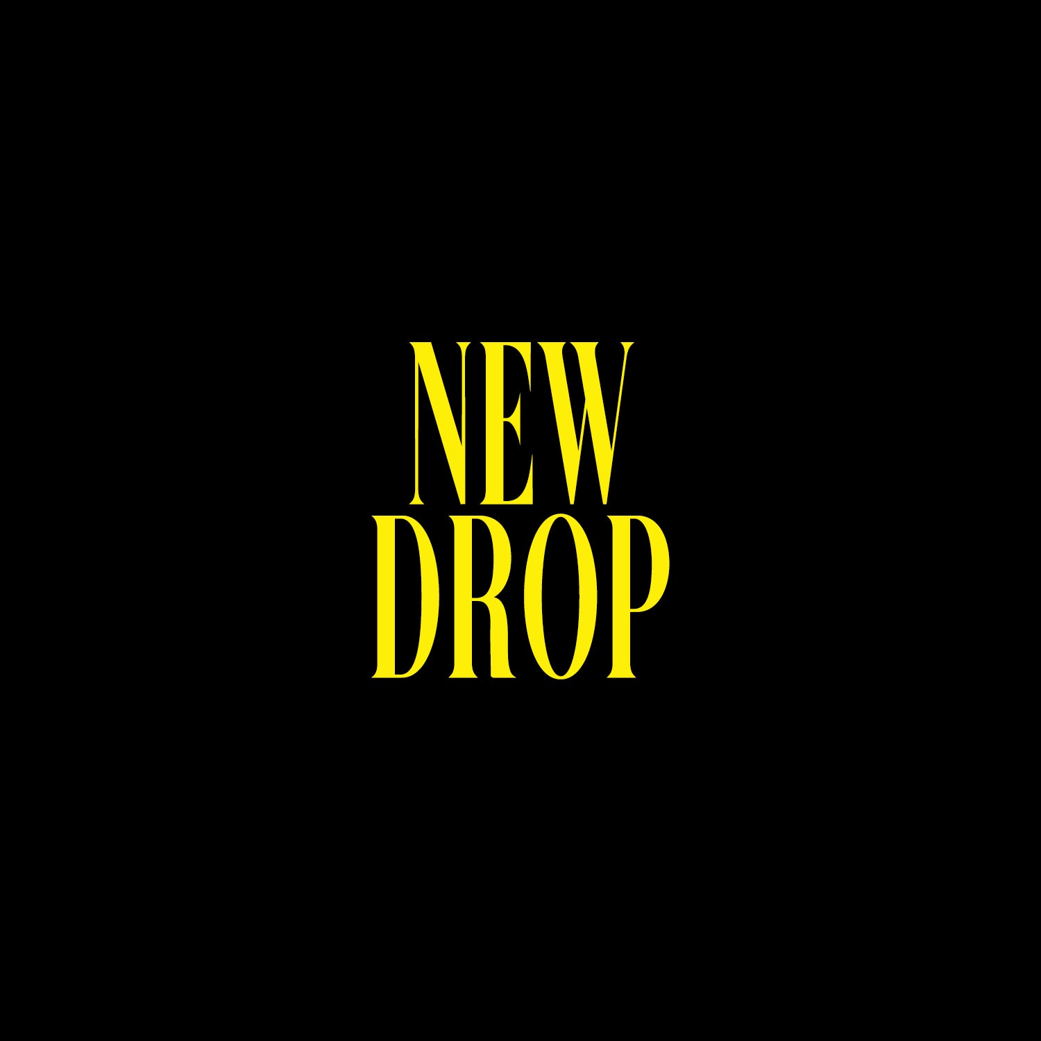 NEW DROP